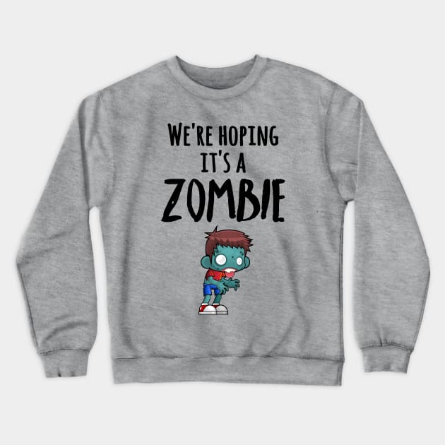 We're Hoping It's A Zombie Boy Maternity Crewneck Sweatshirt by dgray95